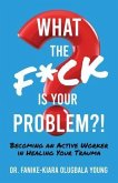 What the F*ck Is Your Problem?! (eBook, ePUB)