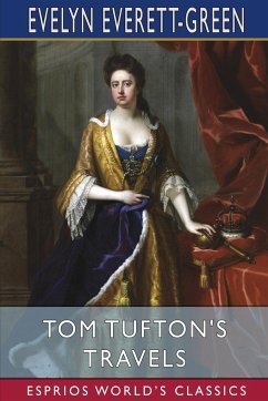 Tom Tufton's Travels (Esprios Classics) - Everett-Green, Evelyn