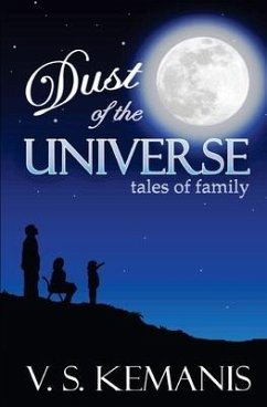 Dust of the Universe, tales of family - Kemanis, V. S.