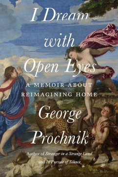 I Dream with Open Eyes: A Memoir - Prochnik, George