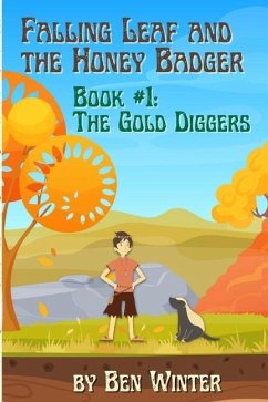 Falling Leaf and the Honey Badger - Book #1: The Gold Diggers