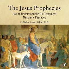 The Jesus Prophecies: How to Understand the Old Testament Messianic Passages - Guinan, Michael D.