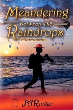 Meandering Between The Raindrops: A Travel Memoir - Rinker, Ja