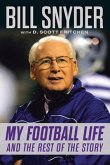 Bill Snyder: My Football Life and the Rest of the Story