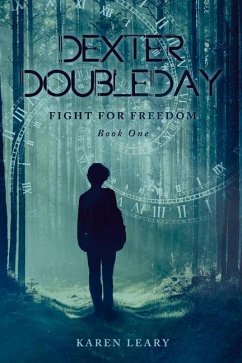 Dexter Doubleday: Fight for Freedom Volume 1 - Leary, Karen