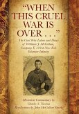 &quote;When This Cruel War Is Over . . .&quote; The Civil War Letters and Diary of William J. McCollum, Company F, 123rd New York Volunteer Infantry