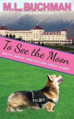 To See the Moon: a Secret Service Dog romance story - Buchman, M. L.