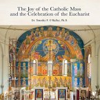 The Joy of the Catholic Mass and the Celebration of Eucharist
