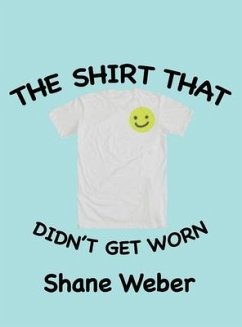 The Shirt that Didn't Get Worn - Weber, Shane
