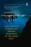 Undocumented: Stories of Indian Migrants in the Arab Gulf