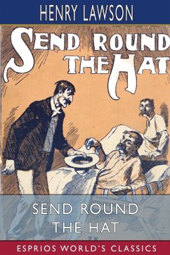 Send Round the Hat (Esprios Classics) - Lawson, Henry
