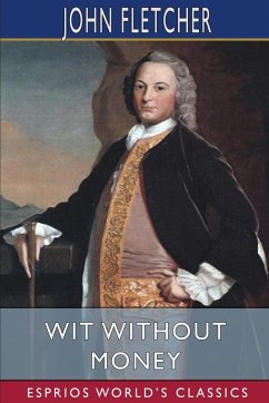 Wit Without Money (Esprios Classics) - Fletcher, John