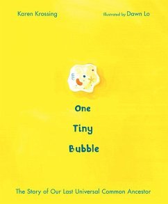 One Tiny Bubble: The Story of Our Last Universal Common Ancestor - Krossing, Karen