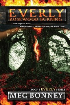 Rosewood Burning: Everly Series: Book 2 - Bonney, Meg