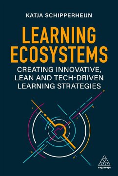 Learning Ecosystems: Creating Innovative, Lean and Tech-Driven Learning Strategies - Schipperheijn, Katja