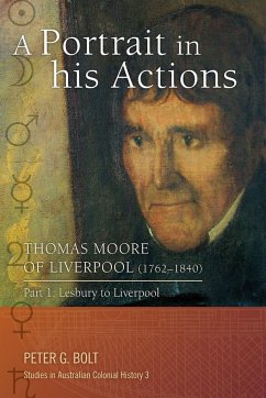 A Portrait in his Actions. Thomas Moore of Liverpool (1762-1840) - Bolt, Peter G