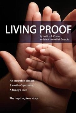 Living Proof: An incurable disease. A mother's promise. A family's love. The inspiring true story. - Conte, Judith A.