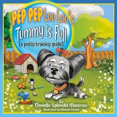 Pep Pep Loo Loo's Tummy Is Full: (A Potty Training Guide) - Mancuso, Danielle
