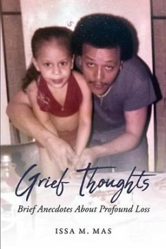 Grief Thoughts: Brief Anecdotes about Profound Loss - Mas, Issa M.