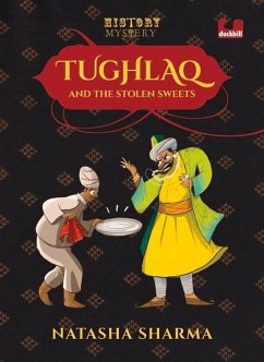 Tughlaq and the Stolen Sweets (Series: The History Mysteries) - Sharma, Natasha