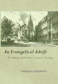 An Evangelical Adrift The Making of John Henry Newman's Theology