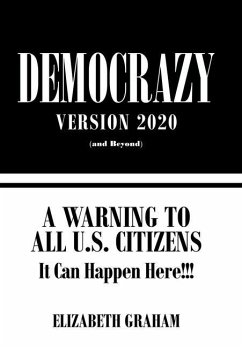 Democrazy Version 2020: A Warning to All U.S. Citizens - Graham, Elizabeth