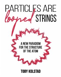 Particles are Looped Strings - Kolstad, Toby