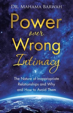 Power over Wrong Intimacy: The Nature of Inappropriate Relationships and Why and How to Avoid Them - Barwah, Mahama