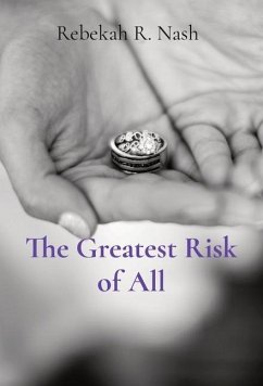 The Greatest Risk of All - Nash, Rebekah R