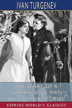 The Diary of a Superfluous Man and Other Stories (Esprios Classics) - Turgenev, Ivan