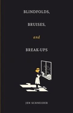 Blindfolds, Bruises, and Break-Ups - Schneider, Jen