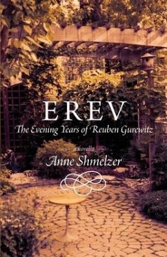 Erev: The Evening Years of Reuben Gurewitz - Shmelzer, Anne