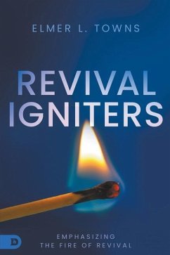 Revival Igniters: Emphasizing the Fire of Revival - Towns, Elmer