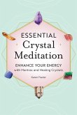 Essential Crystal Meditation: Enhance Your Energy with Mantras and Healing Crystals