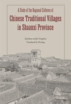 A Study of the Regional Cultures of Chinese Traditional Villages in Shaanxi Province - Jin, Yingchao; Qi, Jiahua