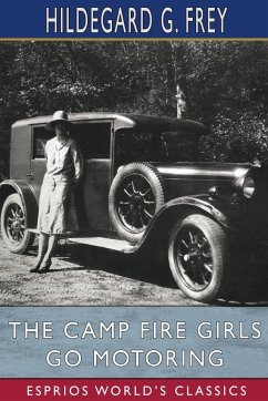The Camp Fire Girls Go Motoring (Esprios Classics) - Frey, Hildegard G.