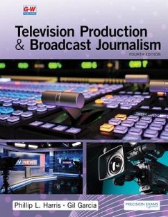 Television Production & Broadcast Journalism - Harris, Phillip L; Garcia, Gil