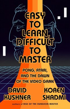 Easy to Learn, Difficult to Master (eBook, ePUB) - Kushner, David
