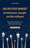 Das richtige Mindset mit Motivation, Disziplin, Mut aufbauen (eBook, ePUB)