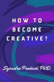 How to Become Creative? (eBook, ePUB)