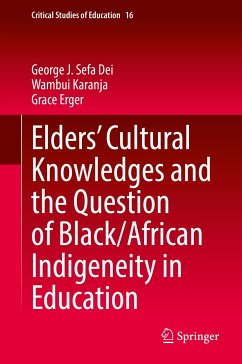 Elders’ Cultural Knowledges and the Question of Black/ African Indigeneity in Education (eBook, PDF) - Dei, George J. Sefa; Karanja, Wambui; Erger, Grace