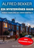 Ein mysteriöses Haus: Patricia Vanhelsing aus London ermittelt Band 2. Zwei mysteriöse Fälle (eBook, ePUB)