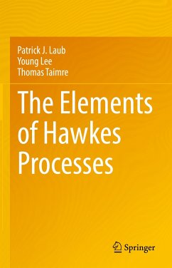 The Elements of Hawkes Processes (eBook, PDF) - Laub, Patrick J.; Lee, Young; Taimre, Thomas