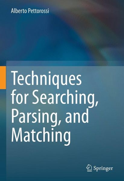 Techniques for Searching, Parsing, and Matching (eBook, PDF) Techniques for Searching, Parsing, and Matching (eBook, PDF)