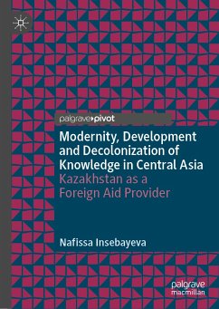 Modernity, Development and Decolonization of Knowledge in Central Asia (eBook, PDF) - Insebayeva, Nafissa