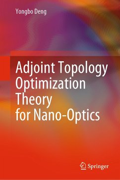 Adjoint Topology Optimization Theory for Nano-Optics (eBook, PDF) - Deng, Yongbo