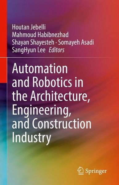 Automation and Robotics in the Architecture, Engineering, and Construction Industry (eBook, PDF)
