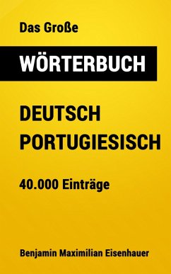 Das Große Wörterbuch Deutsch - Portugiesisch (eBook, ePUB) - Eisenhauer, Benjamin Maximilian