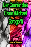 Der Courier des Czaar (Michael Strogoff) (eBook, ePUB)