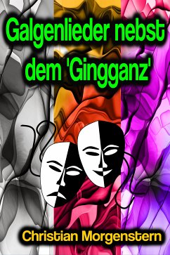 Galgenlieder nebst dem 'Gingganz' (eBook, ePUB) - Morgenstern, Christian